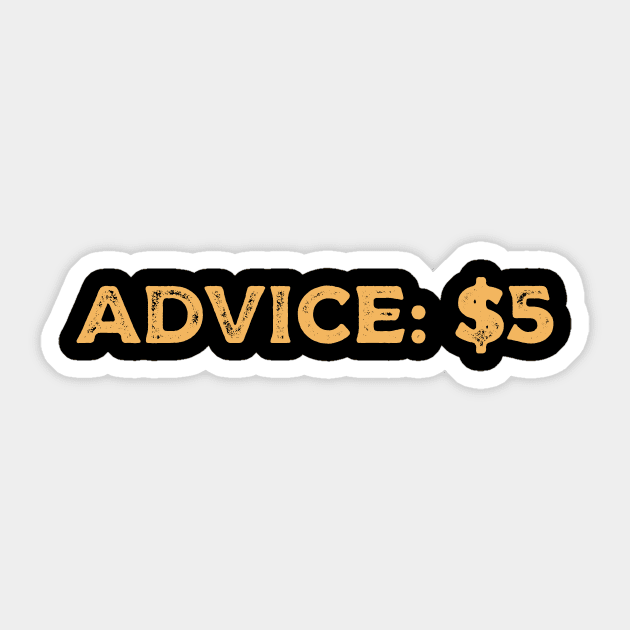 Advice $5 Sticker by calebfaires